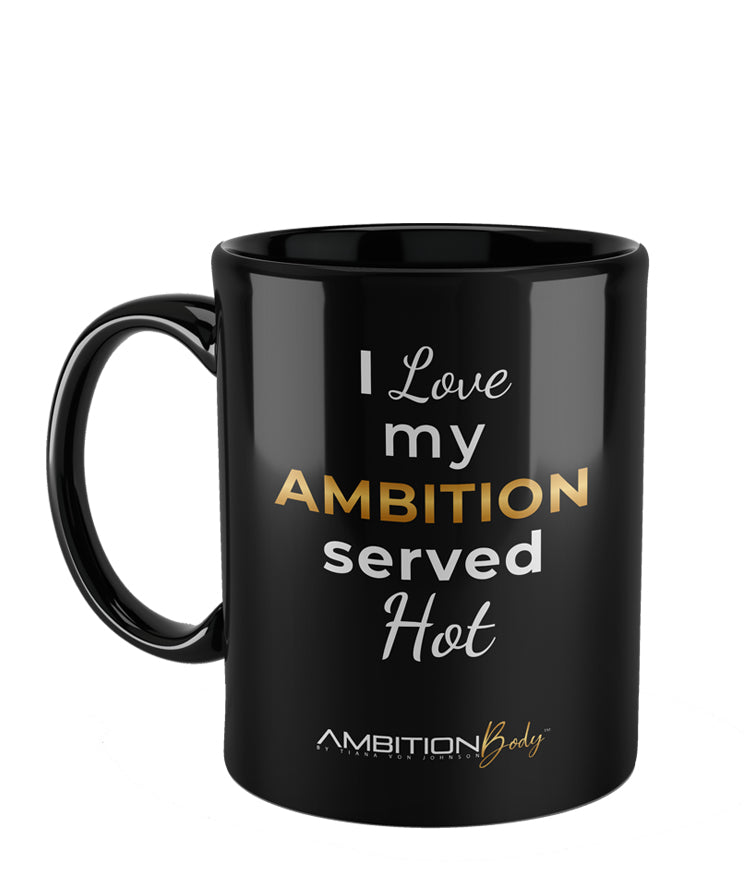 "I LOVE MY AMBITION SERVED HOT" EL GRANDE CERAMIC MUG
